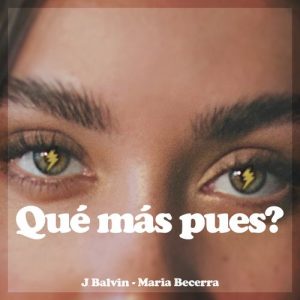 J Balvin Ft. María Becerra – Que Mas Pues